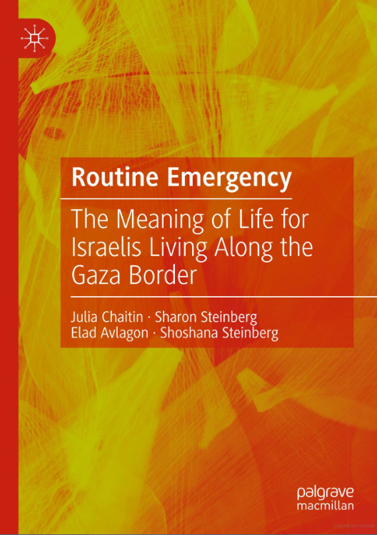 Routine Emergency: The Meaning of Life for Israelis Living along the Gaza Border 