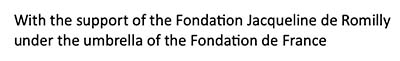 לוגו with the support of the Fondation Jacqueline de Romilly under the umbrella of the Fondation de France