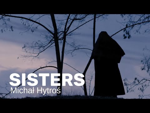 Preview image for the video "SISTERS (SIOSTRY) de Michał Hytroś - trailer".